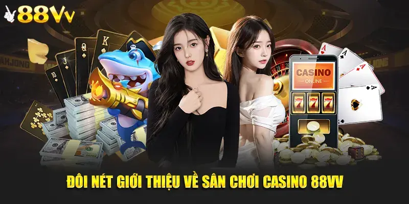 Giới thiệu chuyên mục casino trực tuyến 88VV