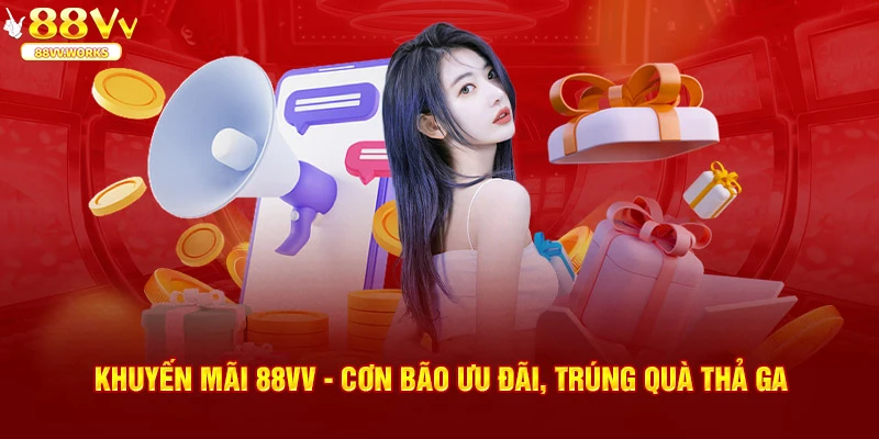 Thỏa sức cá cược không lo lắng cùng khuyến mãi 88VV