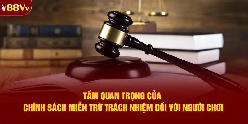 Miễn trừ trách nhiệm tại 88VV đóng vai trò cực quan trọng