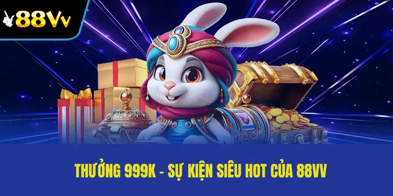 Thưởng 999K