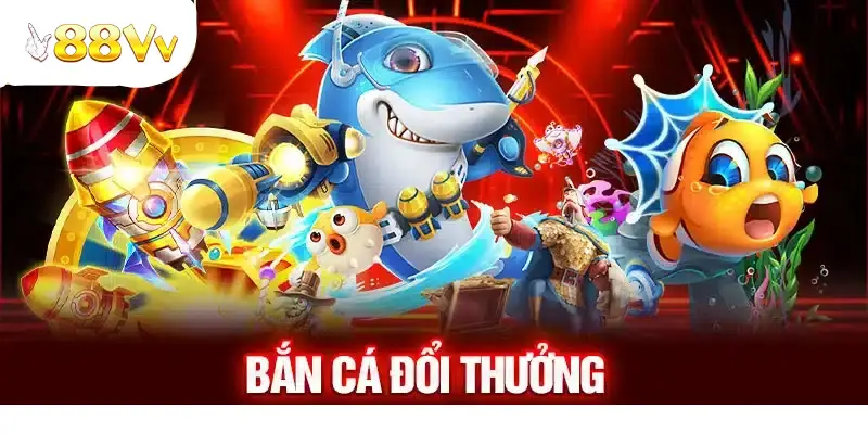 Top 3 game bắn cá đổi thưởng cực hot của 88VV